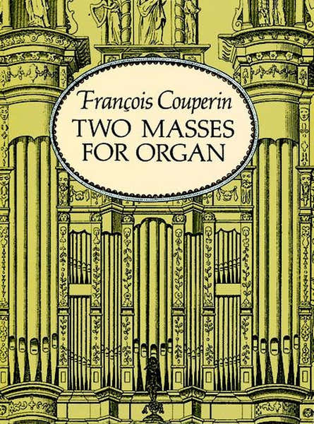 Dover Couperin F. - Two Masses For Organ Mass For The Parishes - Mass For The Convents - Orgue