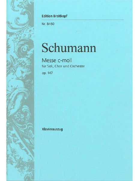 Schumann - Messe C-Moll Op. 147 - Soloists Choeur Mixte Et Orchestre