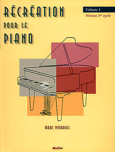 PINARDEL MARC - RECREATION POUR LE PIANO VOL. 1 - PIANO