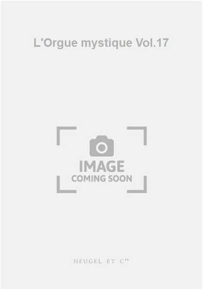 L'Orgue mystique Vol.17