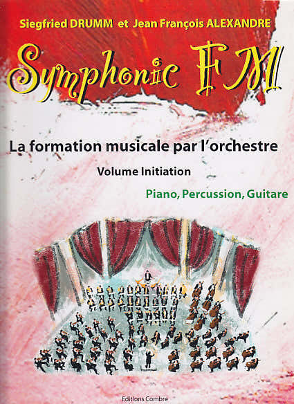 Alexandre J.-F. / Drumm S. - Symphonic FM Vol. Initiation Allievo - Pianoforte Percussioni Chitarra