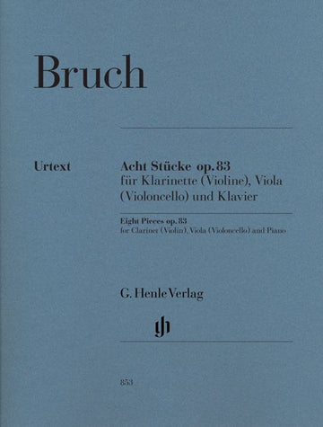 BRUCH M. - EIGHT PIECES OP. 83 FOR CLARINET (VIOLIN) VIOLA (VIOLONCELLO) AND PIANO