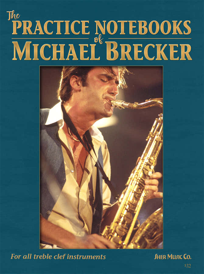 The Practice Notebooks Of Michael Brecker