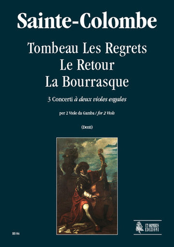 Sainte-Colombe - Tombeau Les Regrets Le Retour La Bourrasque 3 Concerts «A Deux Violes Esgales
