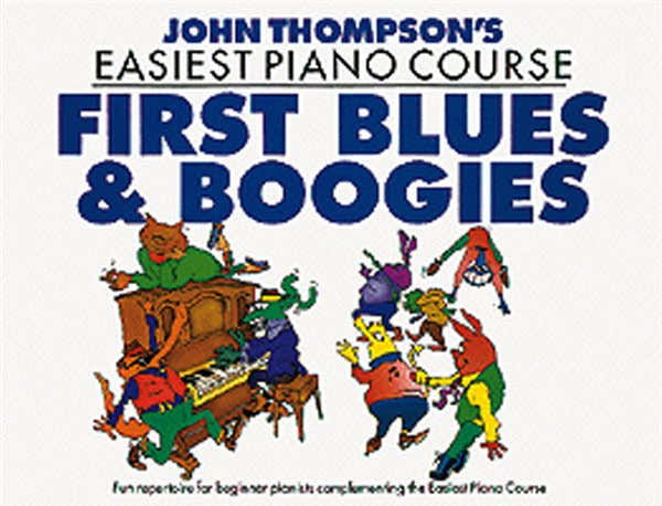 JOHN THOMSON'S EASIEST PIANO COURSE FIRST BLUES AND BOOGIE - PIANO SOLO