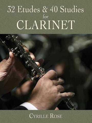 Cyrille Rose - 32 Etudes And 40 Studies- Clarinet