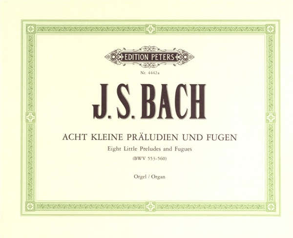 Bach Johann Sebastian - 8 Short Preludes & Fugues BWV 553-560 - Organ