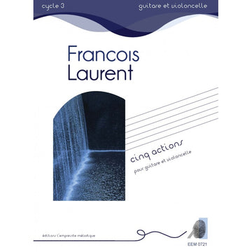 L'empreinte Mélodique Laurent Francois - Cinq Actions - Chitarra & Violoncello