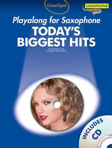 GUEST SPOT TODAY'S BIGGEST HITS + CD - ALTO SAXOPHONE