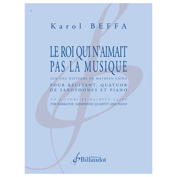BEFFA KAROL - LE ROI QUI N AIMAIT PAS LA MUSIQUE - QUATUOR DE SAX ET PIANO