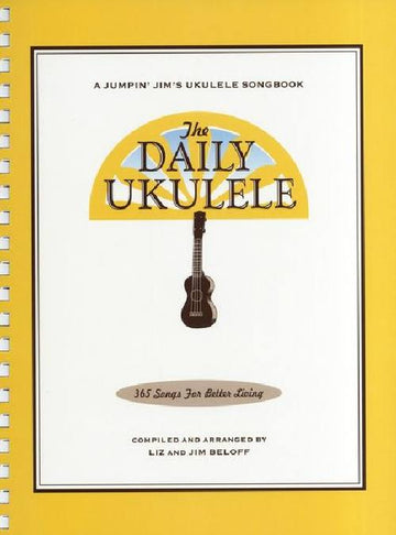 THE DAILY UKULELE - 365 SONGS FOR BETTER LIVING
