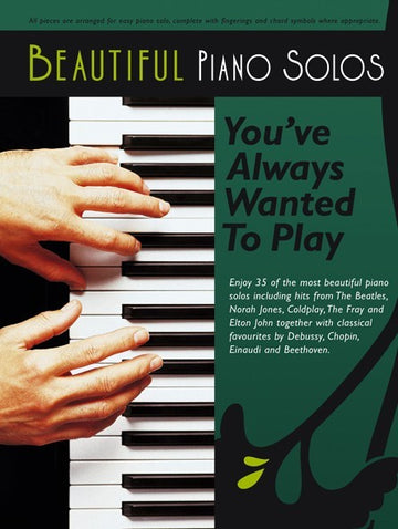 BEAUTIFUL PIANO SOLOS YOU'VE ALWAYS WANTED TO PLAY - Pianoforte solo
