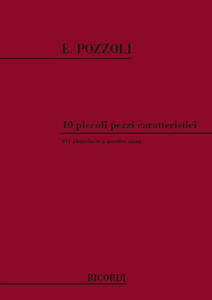 POZZOLI E. - 10 PICCOLI PEZZI CARATTERISTIC - PIANO 4 MAINS