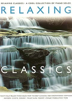 RELAXING CLASSICS A COOL COLLECTION OF PIANO SOLOS - VOL 1 - pianoforte solo