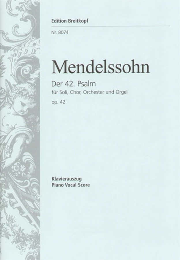 MENDELSSOHN BARTHOLDY F. – Salmo 42 OP. 42 – Voce, coro, pianoforte