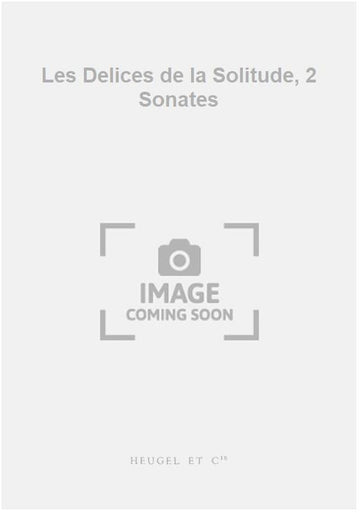 Les Delices de la Solitude 2 Sonates