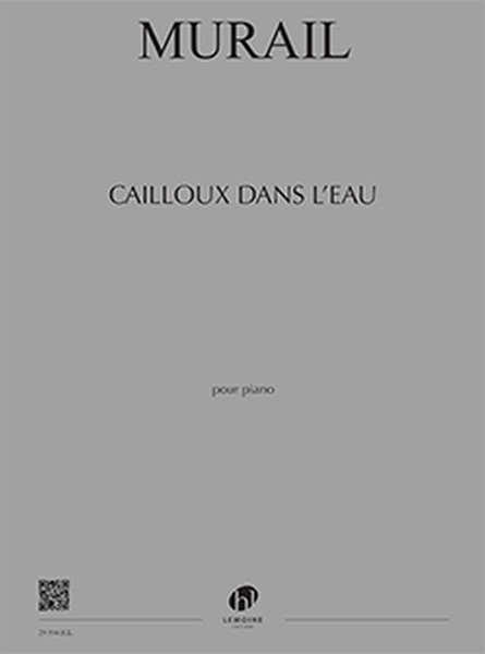 Murail - Cailloux Dans L'eau - Piano