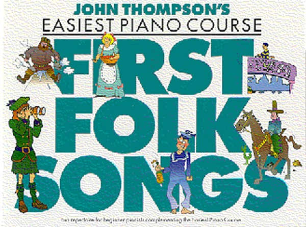 JOHN THOMPSON'S EASIEST PIANO COURSE FIRST FOLK SONGS - PIANO SOLO