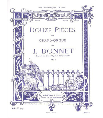 JOSEPH BONNET - 12 PIECES POUR GRAND-ORGUE OP.5