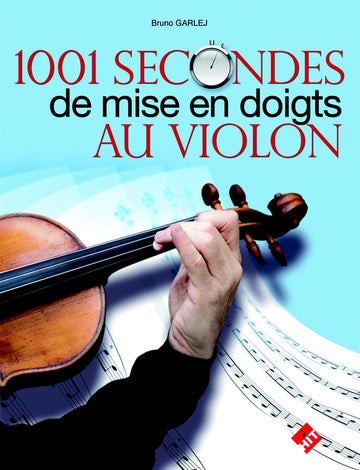 Garlej B. - 1001 Secondes De Mise En Doigts Au Violon
