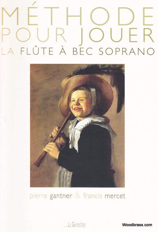 Méthode Pour Jouer De La Flûte A Bec Soprano - Gantner, Mercet