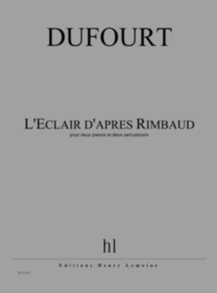 Dufourt - L'éclair D'après Rimbaud - 2 Pianos et 2 Percussions