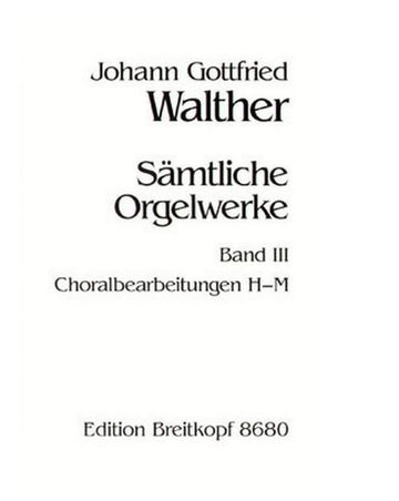 Walther - Complete Organ Works vol.3 - Orgue