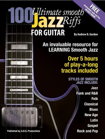 Andrew D. Gordon - 100 Ultimate Smooth Jazz Riffs For Guitar