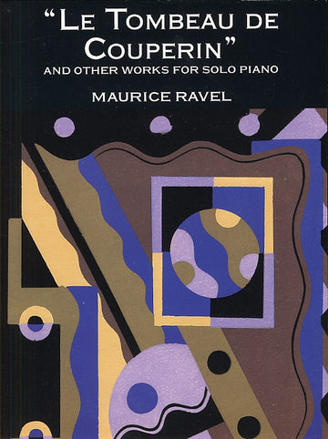 Ravel Le Tombeau De Couperin And Other Works - Piano Solo
