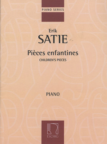 SATIE E. - PIECES ENFANTINES - PIANO