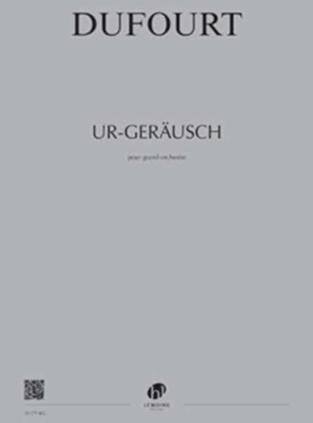 Dufourt - UR-geräusch - Grand Orchestre