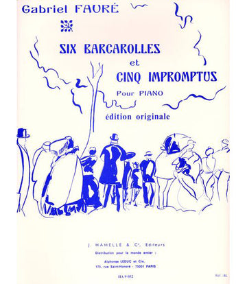 FAURE GABRIEL - 6 BARCAROLLES ET 5 IMPROMPTUS - PIANO