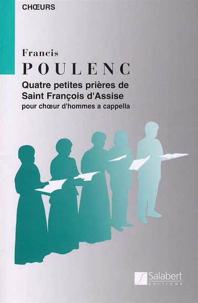 Poulenc F. - Quatre Petites Prieres De Saint Francois D'assise - Choeur