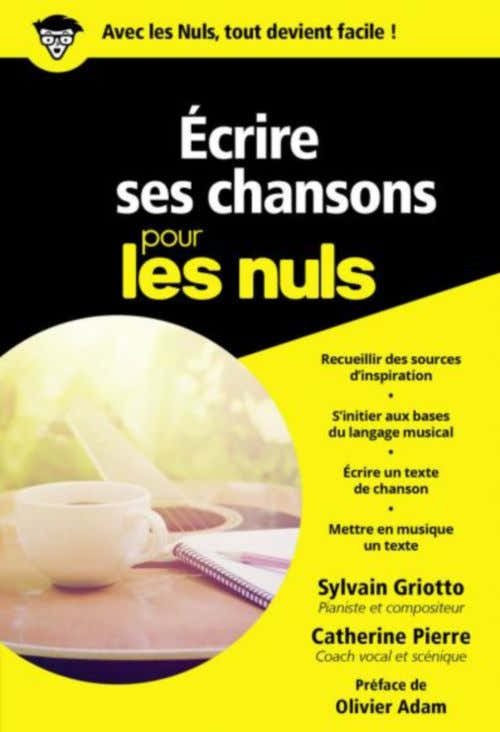 ECRIRE SES CHANSONS POUR LES NULS - SYLVAIN GRIOTTO & CATHERINE PIERRE