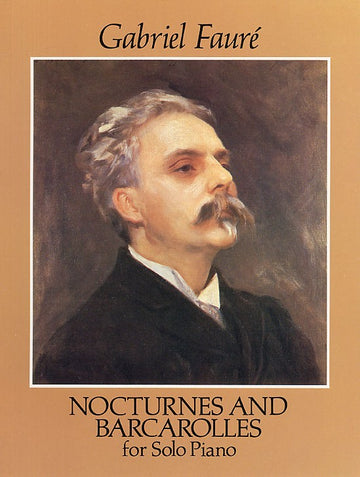 Faure Gabriel - Nocturnes And Barcarolles - Piano Solo