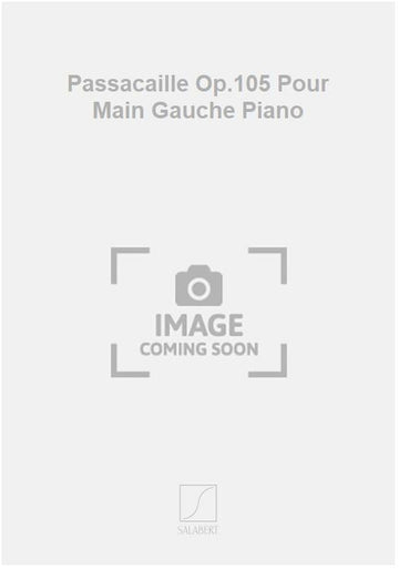 Passacaille Op.105 Pour Main Gauche Piano
