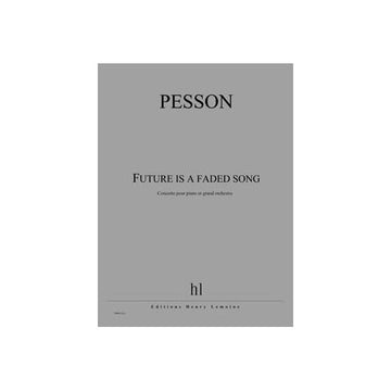 Pesson - Future Is A Faded Song - Piano et Grand Orchestre