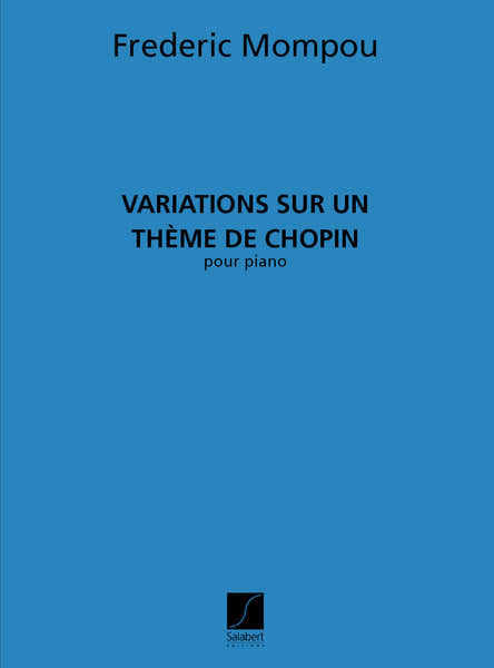 MOMPOU - VARIATIONS SUR UN THEME DE CHOPIN - PIANO