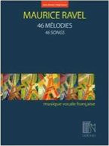RAVEL MAURICE - 46 MELODIES - VOIX HAUTE & PIANO