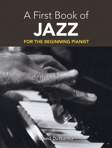 DUTKANICZ DAVID A FIRST BOOK OF JAZZ 21 ARRANGEMENTS BEGIN - PIANO SOLO